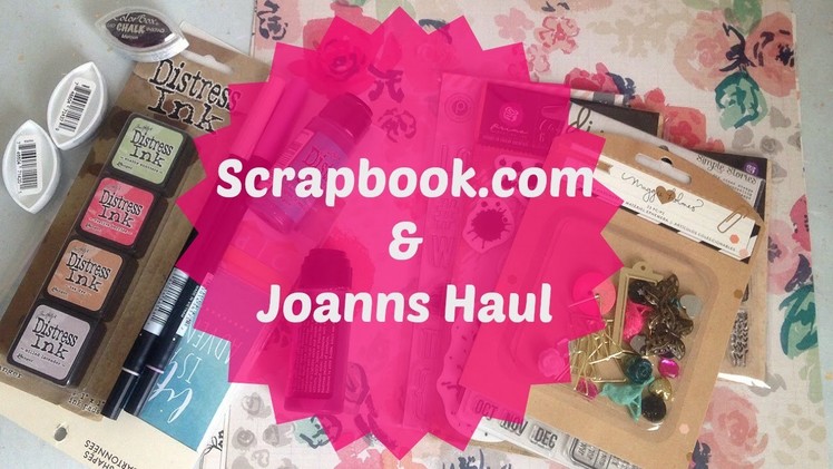 Scrapbook.com and Joanns Haul | Scrapbooking and Art Supplies