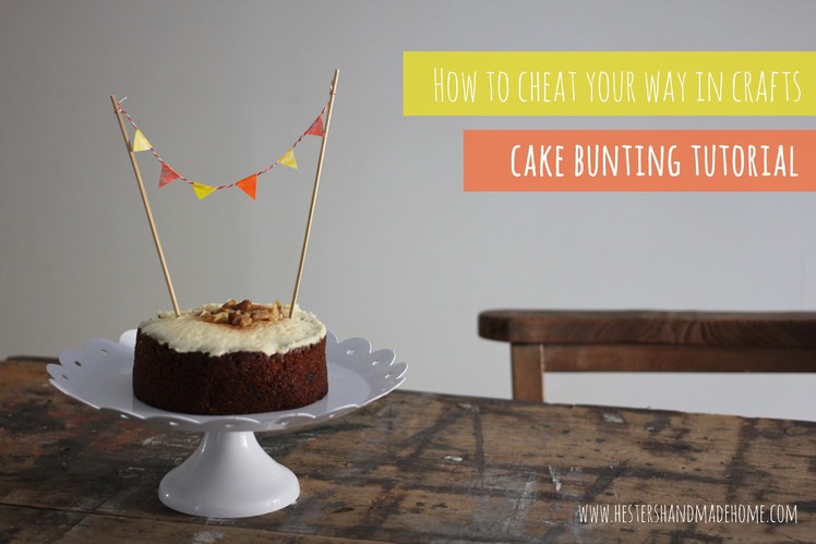 Cheat your way in crafts: mini bunting cake decoration