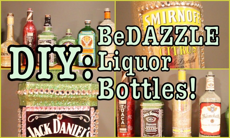 DIY: BeDAZZLE Liquor Bottles!