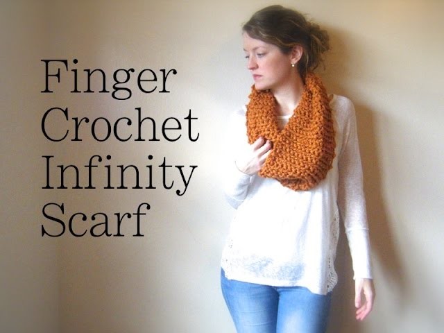 Finger Crochet an Infinity Scarf:  1 Hour and 1 Skein