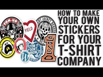 How to make your own custom stickers for your T Shirt Co.