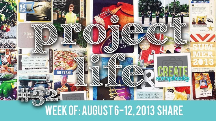 Project Life Series - Week 32 (2013) Layout Share and Scrapbook Process - (CreateScrapbooks.com)