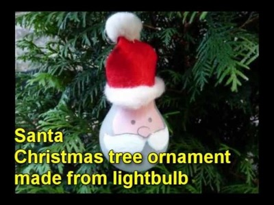 Craft ideas for Christmas - Santa Christmas tree ornament made from lightbulb