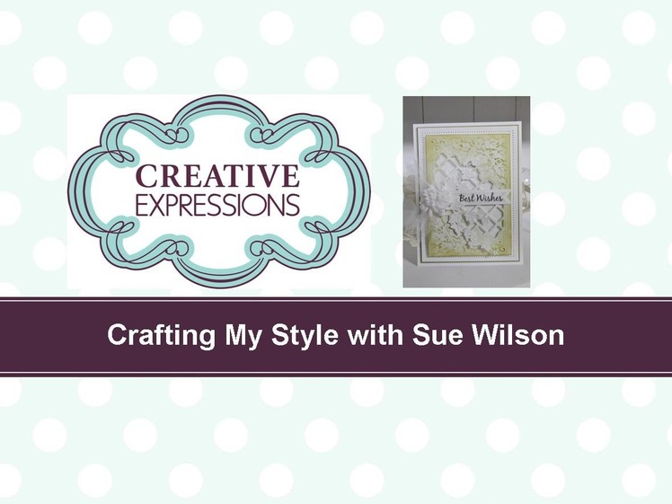 Crafting My Style with Sue Wilson Ivy Trellis for Creative Expressions