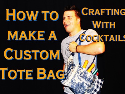 Crafting With Cocktails: How to Make a Tote Bag (2.16)