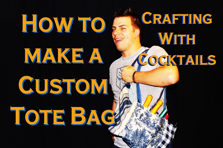 Crafting With Cocktails: How to Make a Tote Bag (2.16)