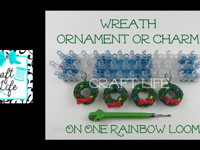 Craft Life Wreath Ornament or Charm Tutorial for Christmas on a Rainbow Loom