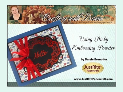 JustRite Papercraft Using Sticky Embossing Powder by Darsie Bruno