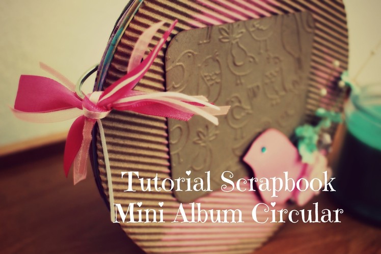 Tutorial Scrapbook Mini Album Circular - Viene de Scrap Tips (6) Publicado 25.03.2014