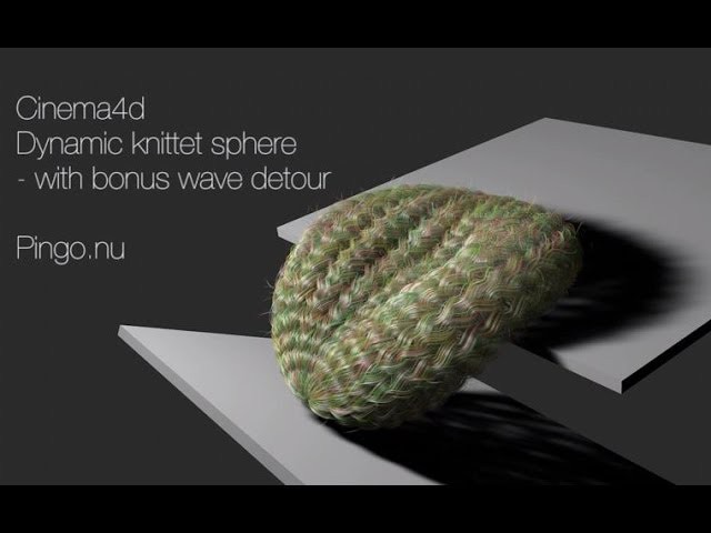 CGI VFX Tutorial C4D HD: "Dynamic Knitted Sphere W.Bonus Wave Detour" - by Pingo Nu