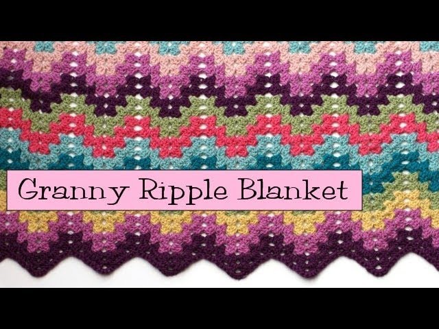 Crochet for Knitters  - Granny Ripple Blanket