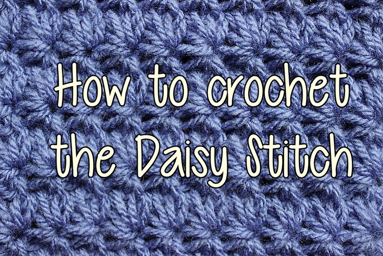 How to Crochet the Daisy Stitch - Crochet Lessons