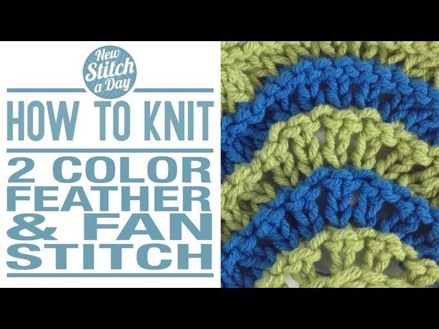 How to Knit the Two Color Feather  Fan Stitch (english style)