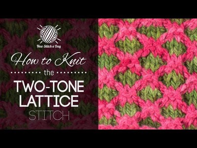 How to Knit the Two Tone Lattice Stitch