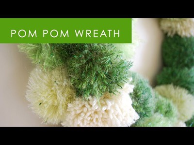 How to Make a Pom Pom Wreath | DIY Home Decor