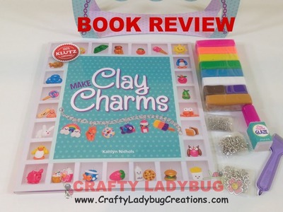Book Review - KLUTZ Make Clay Charms by Crafty Ladybug.Polymer Clay