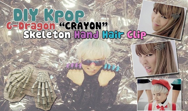 ‪☠‬ DIY Kpop Inspired: G-Dragon "CRAYON" Skeleton Hand Hair Clips ‪☠‬