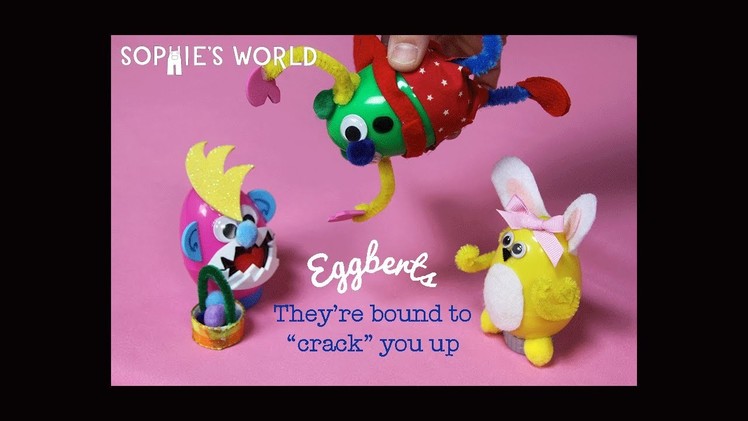 Eggberts! DIY Easter Crafts|Sophie's World
