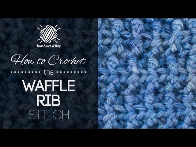 How to Crochet the Waffle Rib Stitch