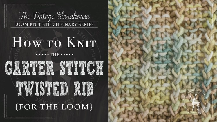 How to Knit the Garter Stitch Twisted Rib {For the Loom}