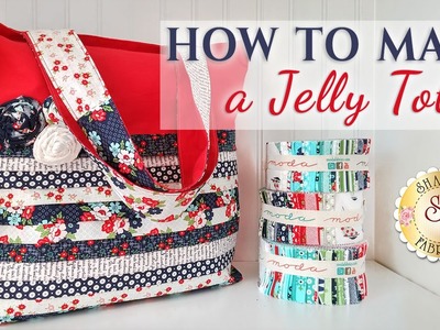 How to Make a Jelly Tote | with Jennifer Bosworth of Shabby Fabrics