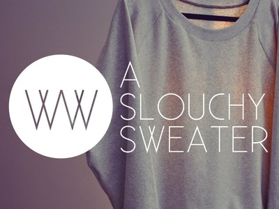 How to Make a Slouchy Sweater (Crew Neck)