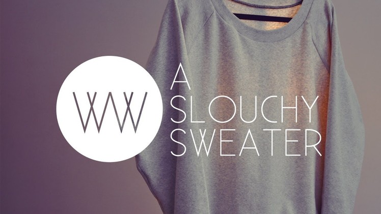 How to Make a Slouchy Sweater (Crew Neck)