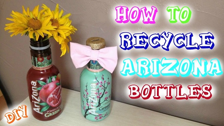 How To Recycle Arizona Bottles - Piggy Bank and Vase DIYs