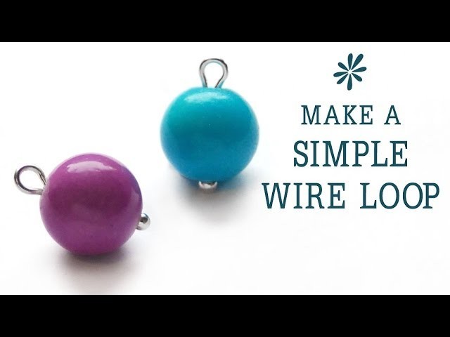Make a simple wire loop - jewelry making basics