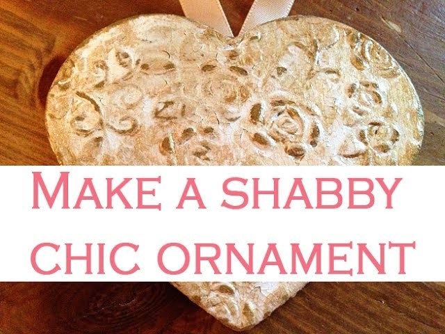 ~DIY: Make a shabby chic ornament~