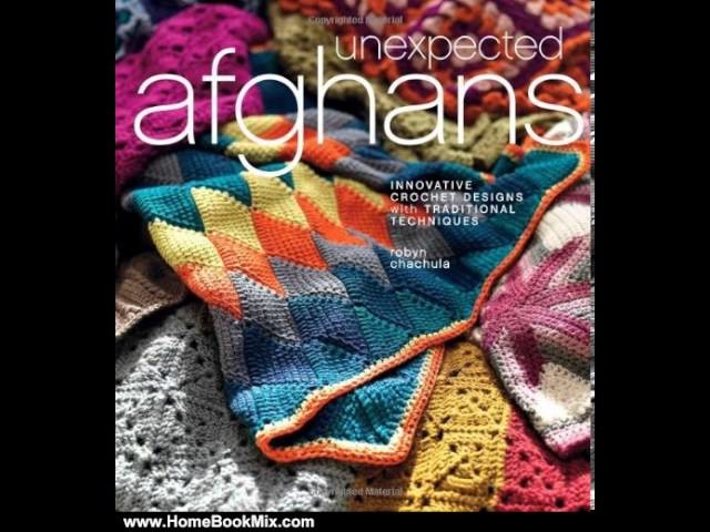 Home Book Review: Unexpected Afghans: Innovative Crochet Designs with Traditional Techniques by R. 