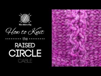 How to Knit the Raised Circle Cable