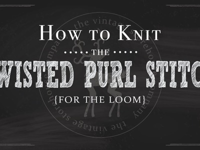 Loom Knitting 101: How to Knit the Twisted Purl Stitch {Part 6 of 12}