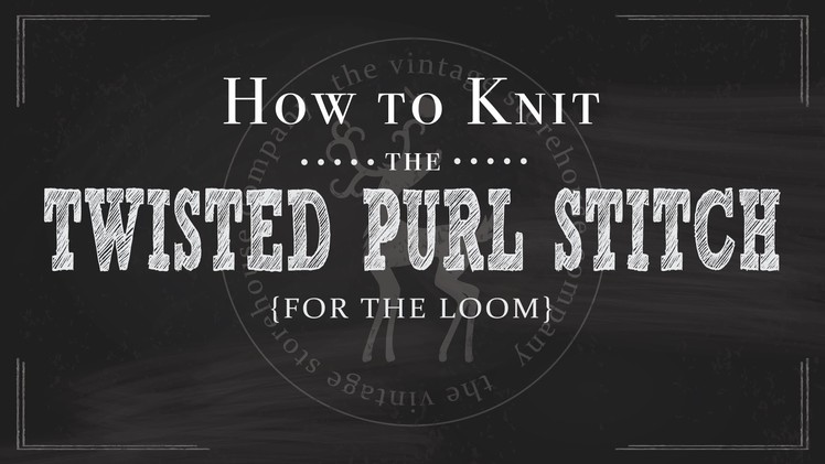 Loom Knitting 101: How to Knit the Twisted Purl Stitch {Part 6 of 12}