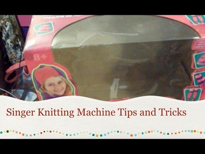 Singer Knitting Machine Tips & Tricks