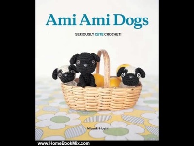 Home Book Review: Ami Ami Dogs: Seriously Cute Crochet by Mitsuki Hoshi