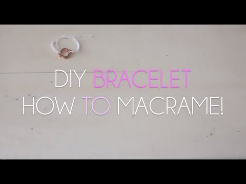 How To Macrame ♡  DIY Bracelet!