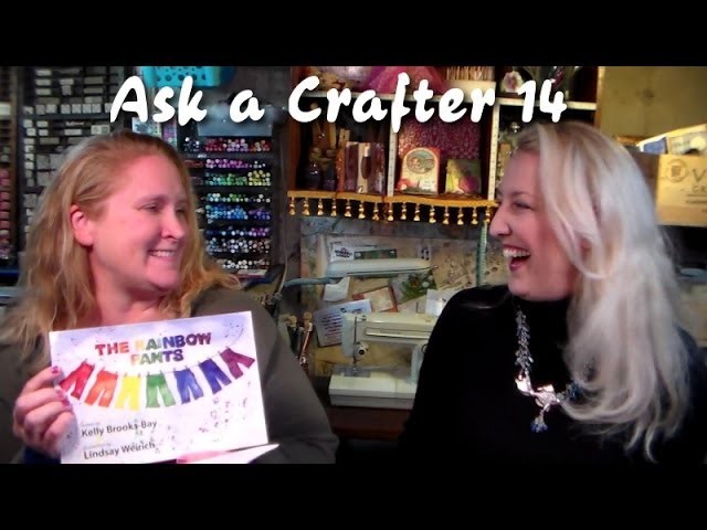 Ask a crafter 14 kelly and lindsay