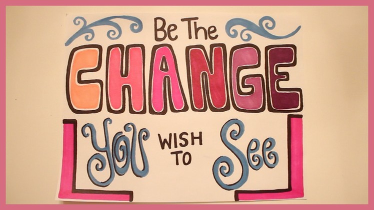 "Be The Change You Wish To See" Art
