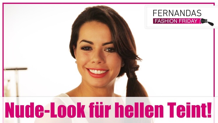 DIY: Make-up-Tutorial: Nude-Look für hellen Teint!