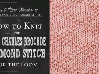 How to Knit the King Charles Brocade Diamond {For the Loom}