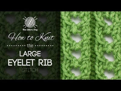 How to Knit the Large Eyelet Rib Stitch
