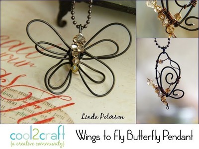 How to Make a Bent Wire Butterfly Pendant by Linda Peterson