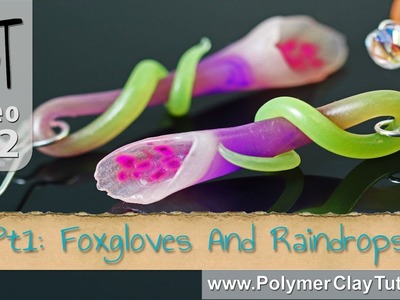 Polymer Clay Foxgloves & Raindrops Tutorial (Intro)