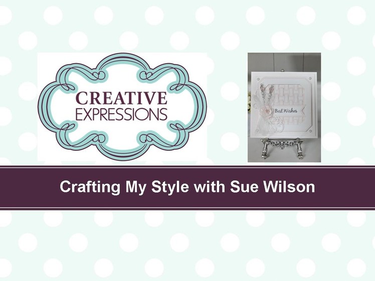 Crafting My Style with Sue Wilson Woven and Framed for Creative Expressions