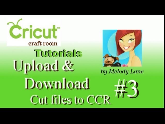 Cricut Craft Room Tutorials #3 Upload & Download Files