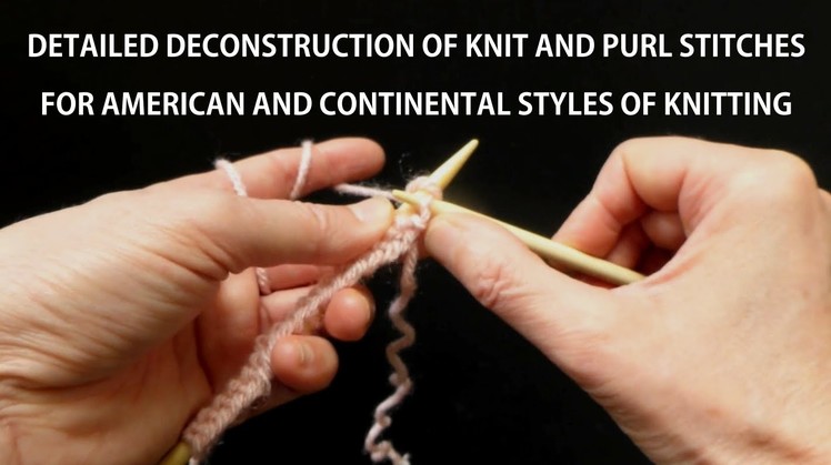 Detailed Deconstruction Of Knit & Purl Stitches 4 Continental Vs. US.English Style Of Knitting