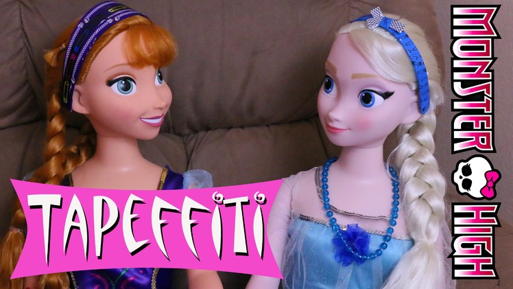 Disney Frozen My Size Elsa & Anna Dolls Makeover Monster High Tapeffiti Headbands DisneyCarToys