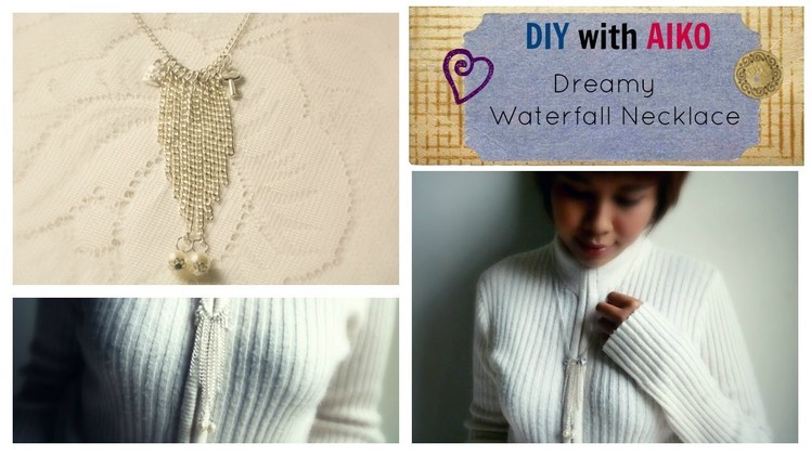 FASHION DIY : How To Make A Dreamy Waterfall Chain Necklace Tutorial