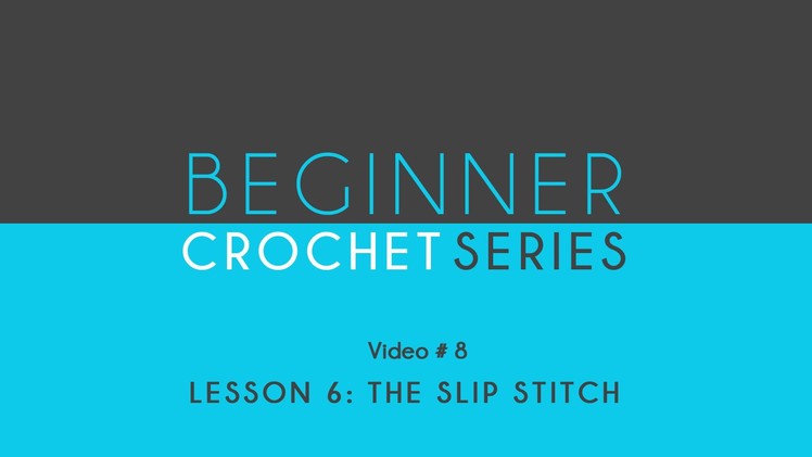 How to Crochet: Beginner Crochet Series Lesson 6 The Slip Stitch